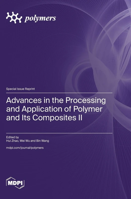 Advances in the Processing and Application of Polymer and Its Composites II