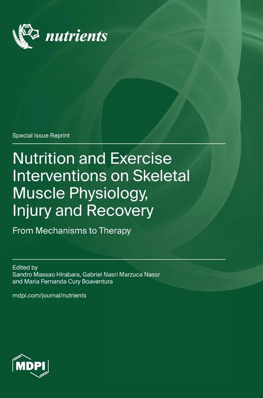 Nutrition and Exercise Interventions on Skeletal Muscle Physiology, Injury and Recovery: From Mechanisms to Therapy