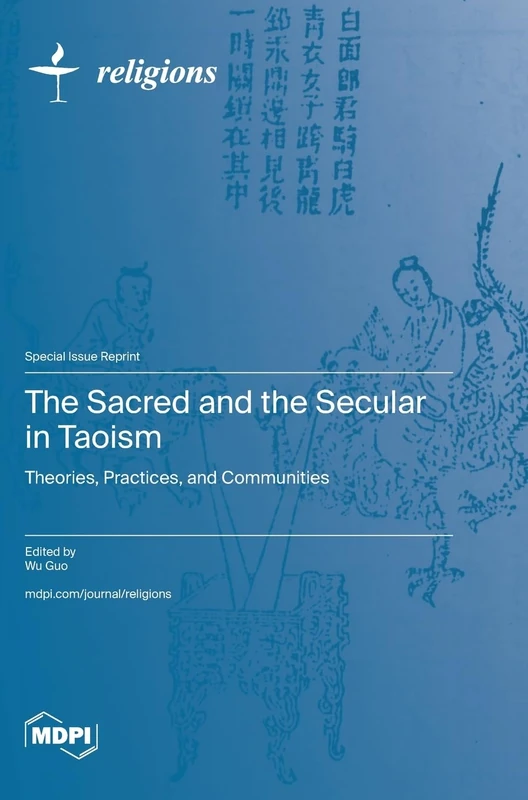 The Sacred and the Secular in Taoism: Theories, Practices, and Communities