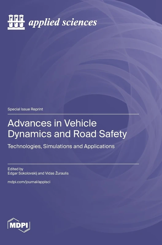 Advances in Vehicle Dynamics and Road Safety: Technologies, Simulations and Applications