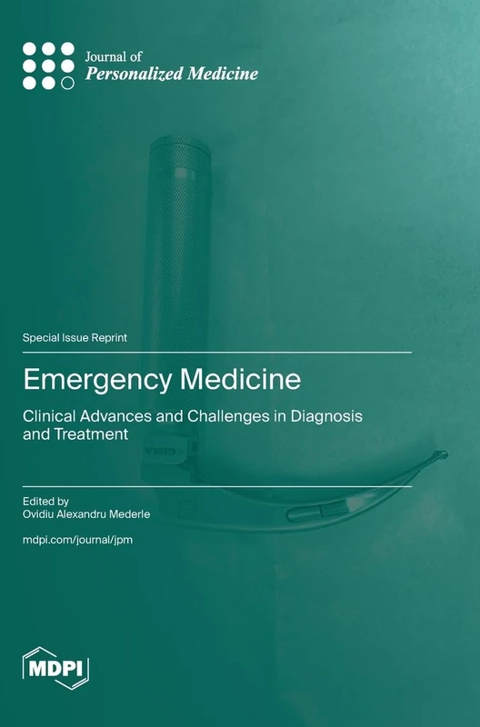 Emergency Medicine: Clinical Advances and Challenges in Diagnosis and Treatment