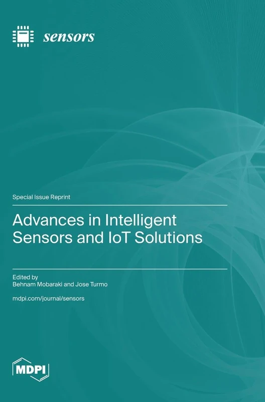 Advances in Intelligent Sensors and IoT Solutions