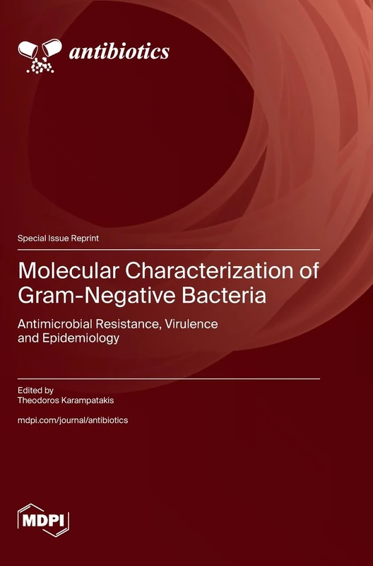 Molecular Characterization of Gram-Negative Bacteria: Antimicrobial Resistance, Virulence and Epidemiology