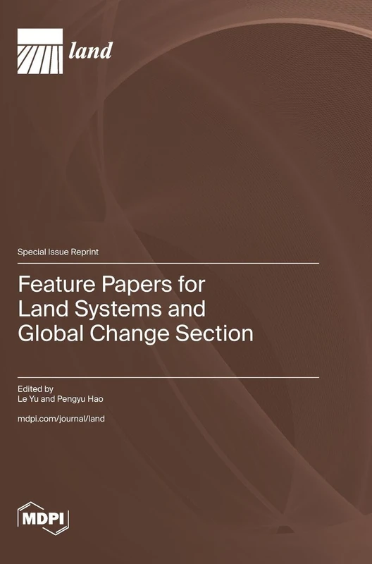 Feature Papers for Land Systems and Global Change Section