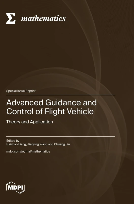 Advanced Guidance and Control of Flight Vehicle: Theory and Application