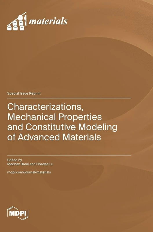 Characterizations, Mechanical Properties and Constitutive Modeling of Advanced Materials