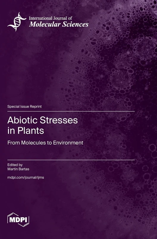 Abiotic Stresses in Plants: From Molecules to Environment