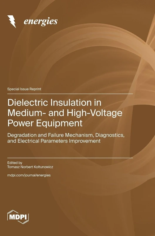Dielectric Insulation in Medium- and High-Voltage Power Equipment: Degradation and Failure Mechanism, Diagnostics, and Electrical Parameters Improvement