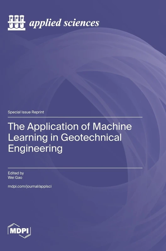 The Application of Machine Learning in Geotechnical Engineering