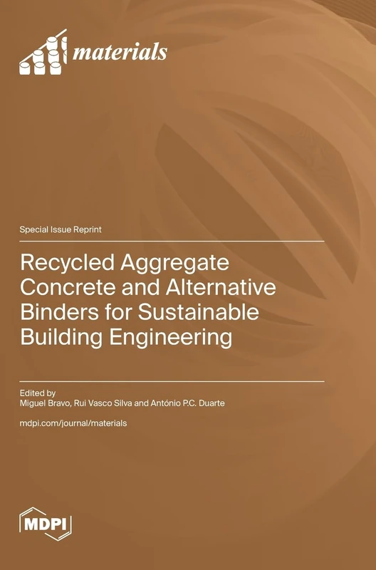 Recycled Aggregate Concrete and Alternative Binders for Sustainable Building Engineering