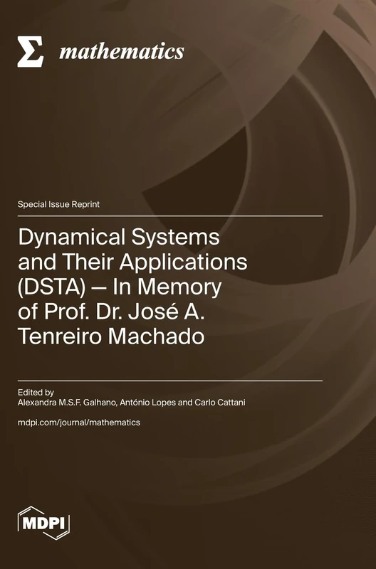 Dynamical Systems and Their Applications (DSTA): In Memory of Prof. Dr. José A. Tenreiro Machado - Image 1
