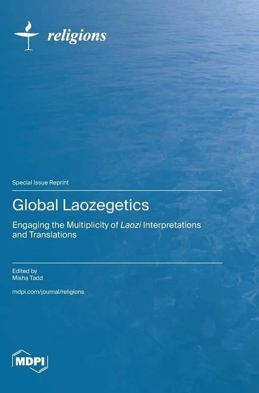 Global Laozegetics: Engaging the Multiplicity of Laozi Interpretations and Translations