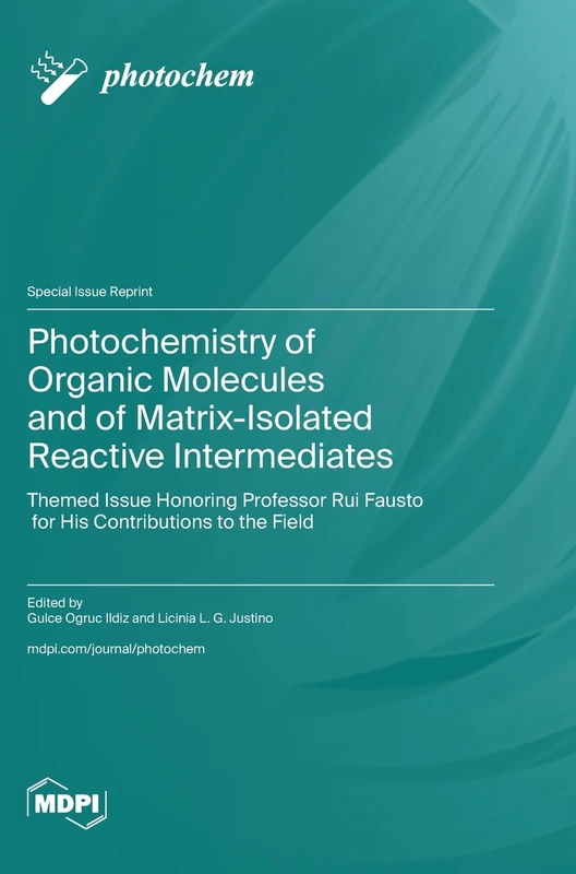 Photochemistry of Organic Molecules and of Matrix-Isolated Reactive Intermediates: Themed Issue Honoring Professor Rui Fausto for His Contributions to the Field