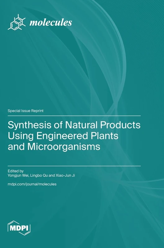 Synthesis of Natural Products Using Engineered Plants and Microorganisms