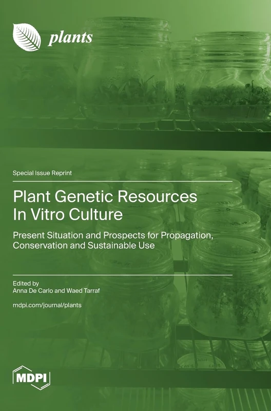 Plant Genetic Resources In Vitro Culture: Present Situation and Prospects for Propagation, Conservation and Sustainable Use