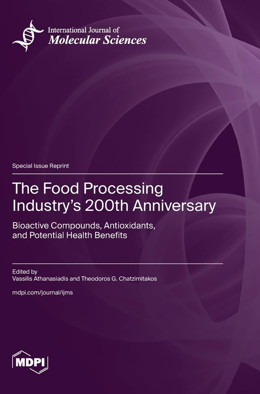 The Food Processing Industry's 200th Anniversary: Bioactive Compounds, Antioxidants, and Potential Health Benefits