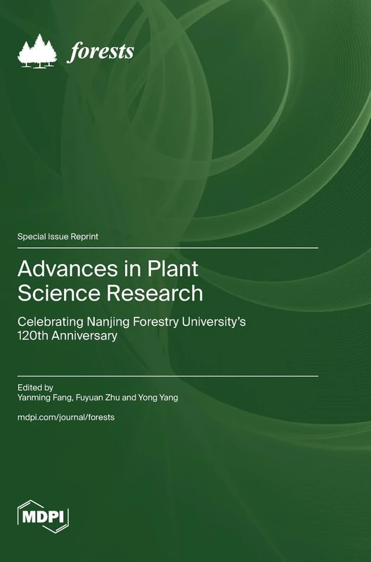 Advances in Plant Science Research: Celebrating Nanjing Forestry University's 120th Anniversary
