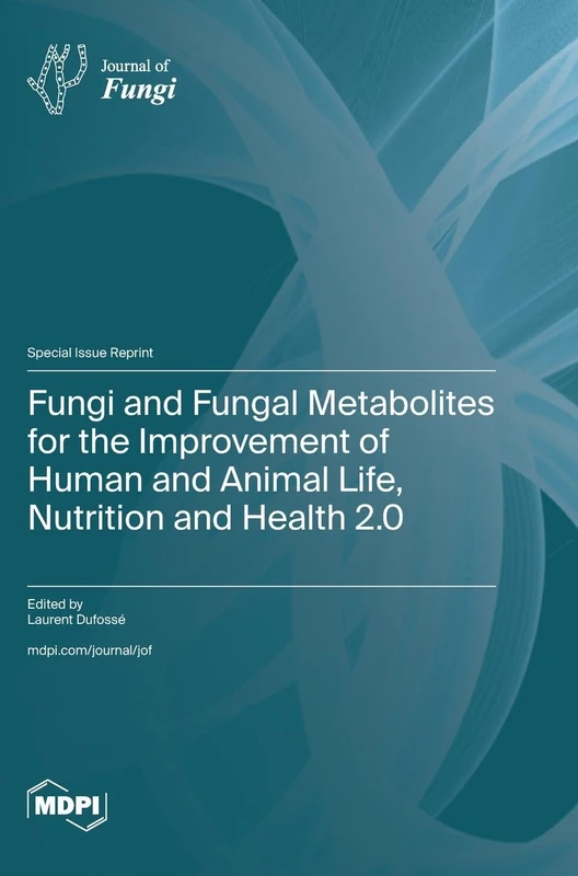 Fungi and Fungal Metabolites for the Improvement of Human and Animal Life, Nutrition and Health 2.0