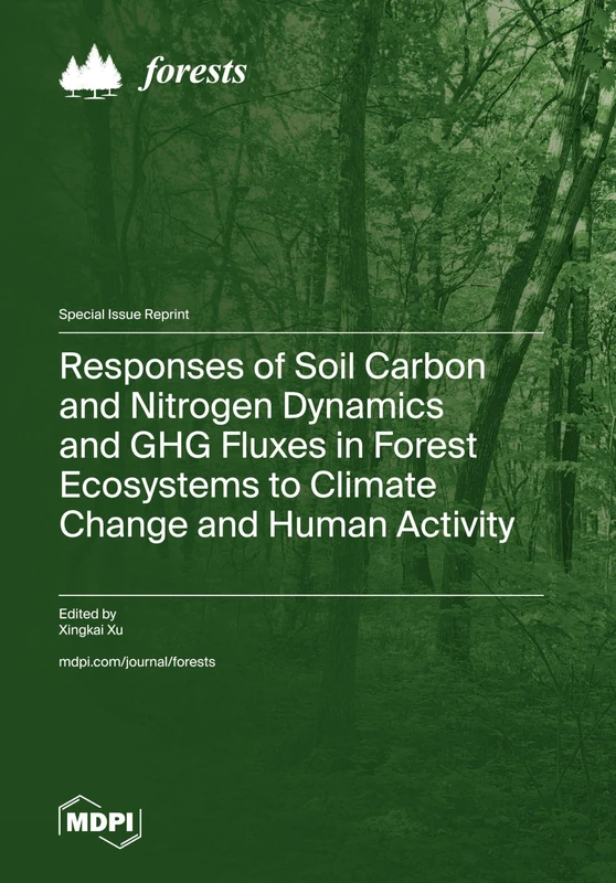 Responses of Soil Carbon and Nitrogen Dynamics and GHG Fluxes in Forest Ecosystems to Climate Change and Human Activity