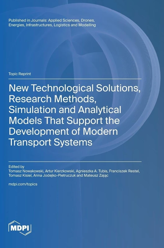New Technological Solutions, Research Methods, Simulation and Analytical Models That Support the Development of Modern Transport Systems