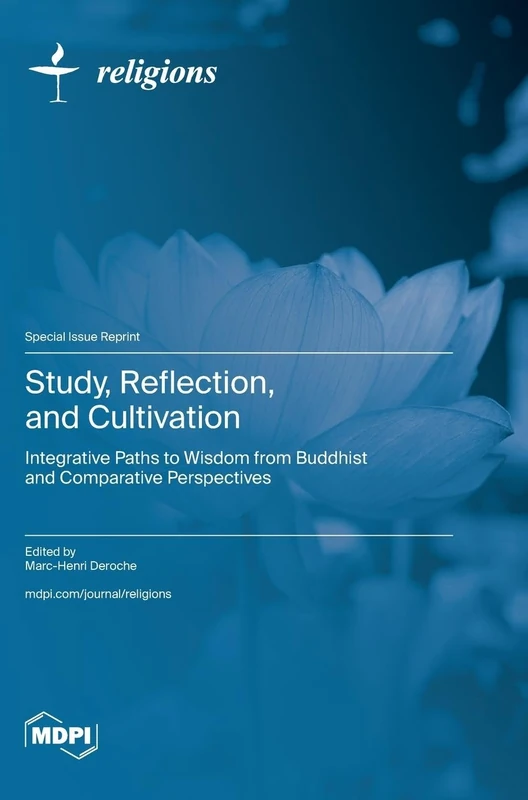 Study, Reflection, and Cultivation: Integrative Paths to Wisdom from Buddhist and Comparative Perspectives