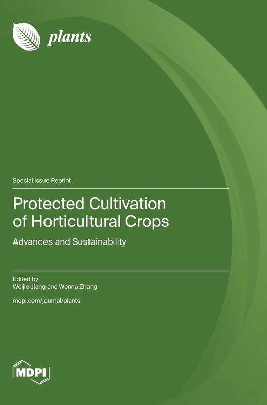 Protected Cultivation of Horticultural Crops: Advances and Sustainability