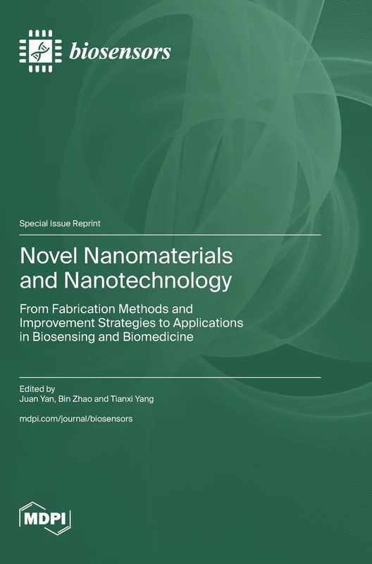 Novel Nanomaterials and Nanotechnology: From Fabrication Methods and Improvement Strategies to Applications in Biosensing and Biomedicine