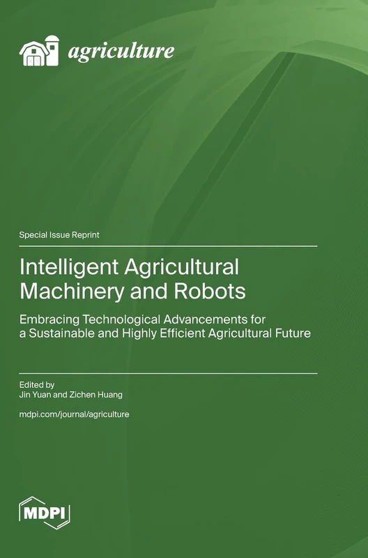 Intelligent Agricultural Machinery and Robots: Embracing Technological Advancements for a Sustainable and Highly Efficient Agricultural Future