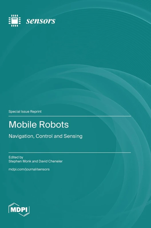 Mobile Robots: Navigation, Control and Sensing - Mdpi AG