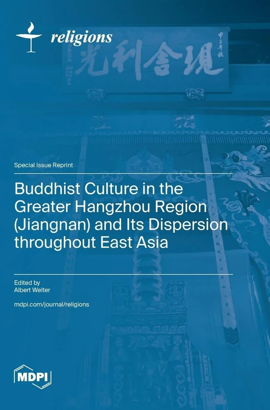 Buddhist Culture in the Greater Hangzhou Region (Jiangnan) and Its Dispersion throughout East Asia