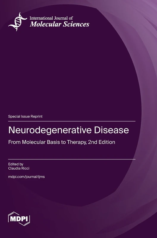 Neurodegenerative Disease: From Molecular Basis to Therapy, 2nd Edition