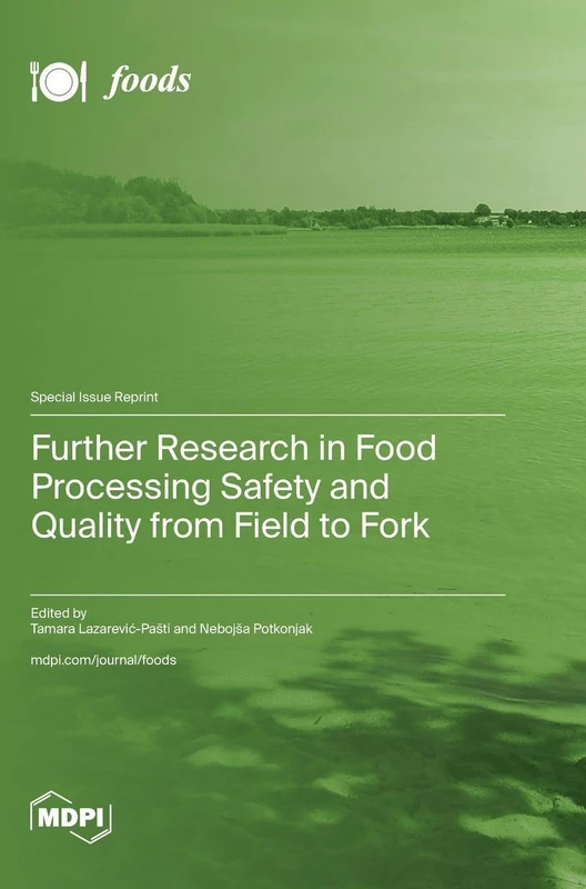 Further Research in Food Processing Safety and Quality from Field to Fork