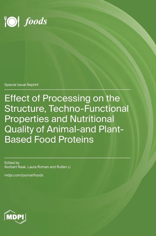 Effect of Processing on the Structure, Techno-Functional Properties and Nutritional Quality of Animal- and Plant-Based Food Proteins