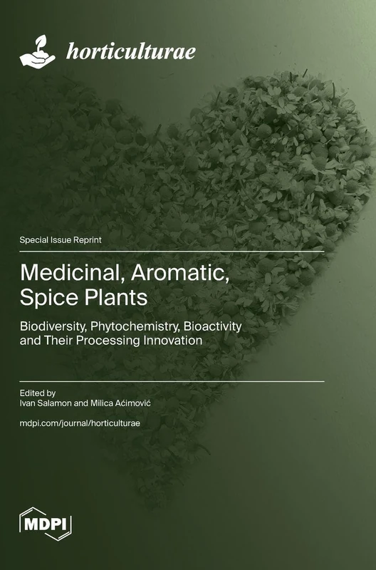 Medicinal, Aromatic, Spice Plants: Biodiversity, Phytochemistry, Bioactivity and Their Processing Innovation
