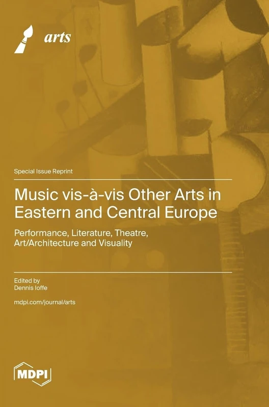 Music vis-à-vis Other Arts in Eastern and Central Europe: Performance, Literature, Theatre, Art/Architecture and Visuality