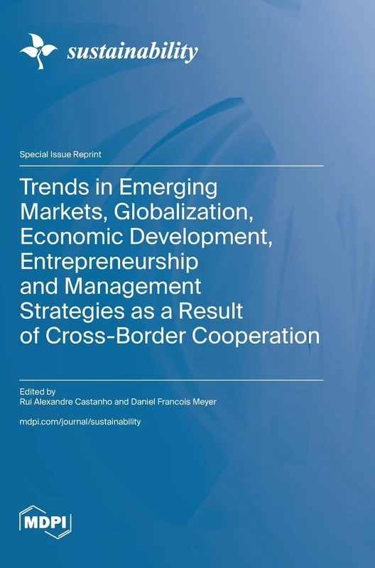 Trends in Emerging Markets, Globalization, Economic Development, Entrepreneurship and Management Strategies as a Result of Cross-Border Cooperation