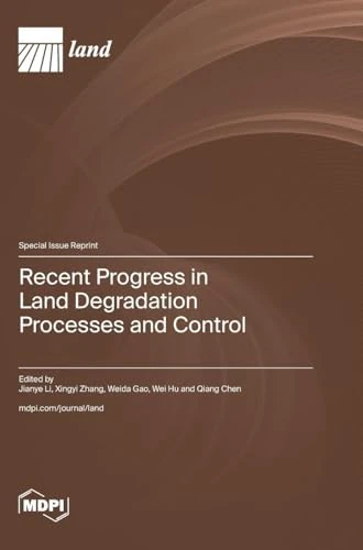 Recent Progress in Land Degradation Processes and Control