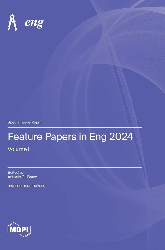 Feature Papers in Eng 2024: Volume I