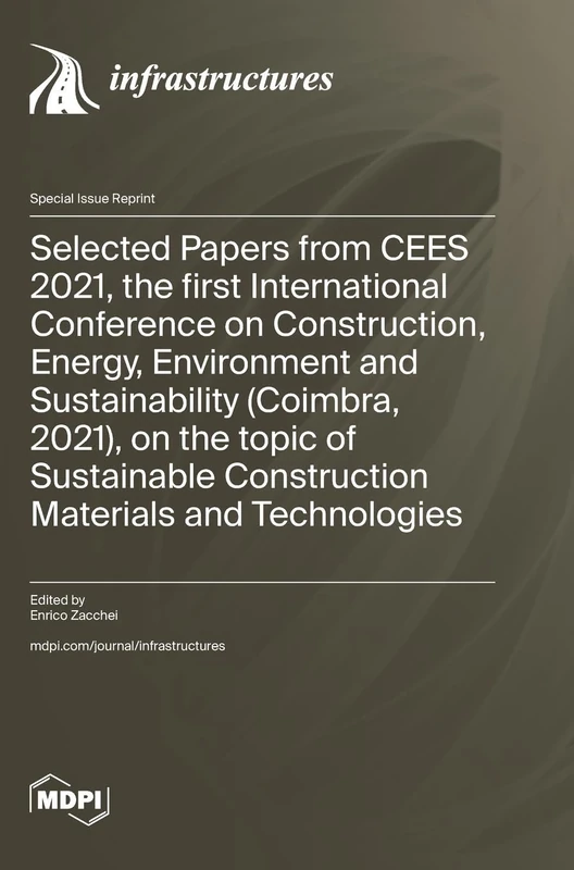 Selected Papers from CEES 2021, the first International Conference on Construction, Energy, Environment and Sustainability (Coimbra, 2021), on the ... Construction Materials and Technologies