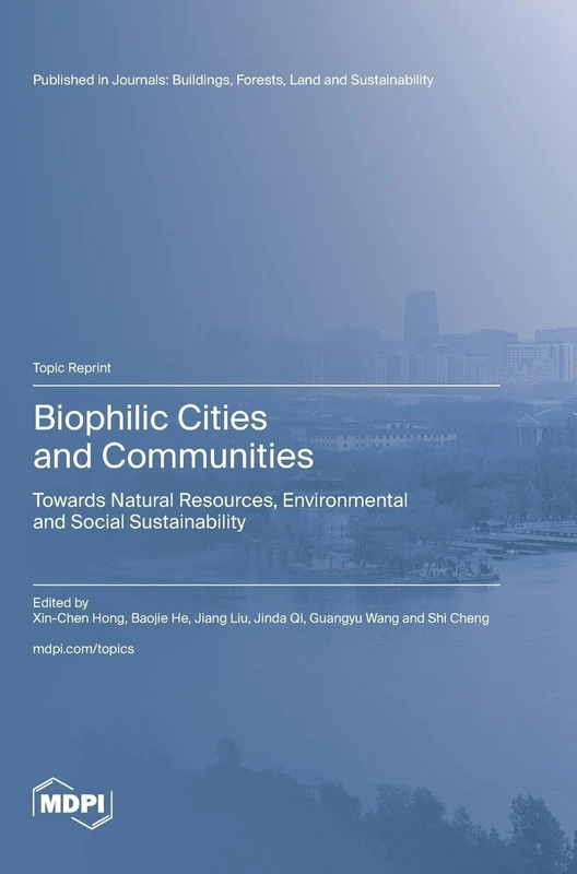 Biophilic Cities and Communities: Towards Natural Resources, Environmental and Social Sustainability