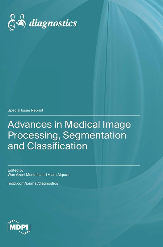 Advances in Medical Image Processing, Segmentation and Classification