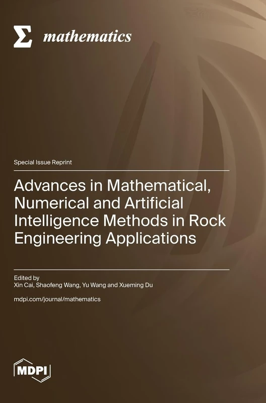 Advances in Mathematical, Numerical and Artificial Intelligence Methods in Rock Engineering Applications