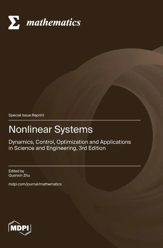 Nonlinear Systems: Dynamics, Control, Optimization and Applications in Science and Engineering, 3rd Edition