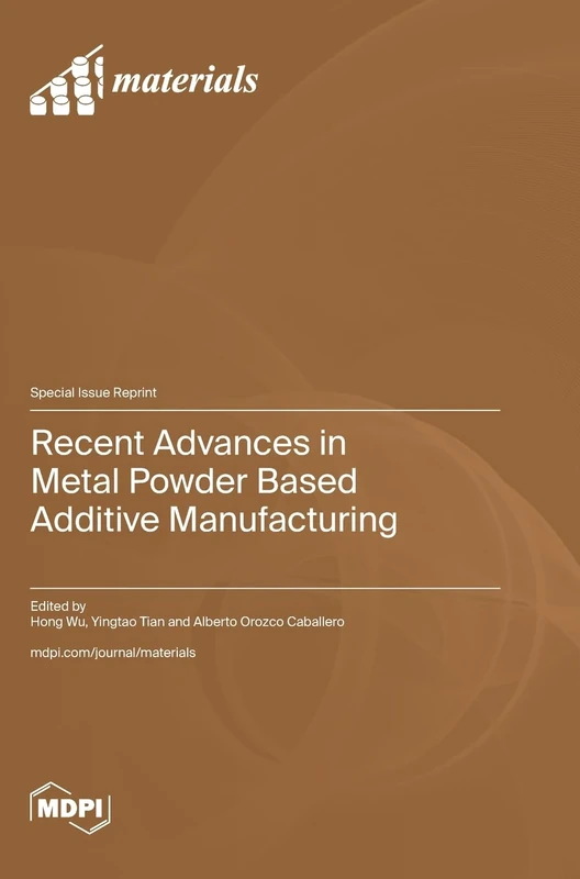 Recent Advances in Metal Powder Based Additive Manufacturing