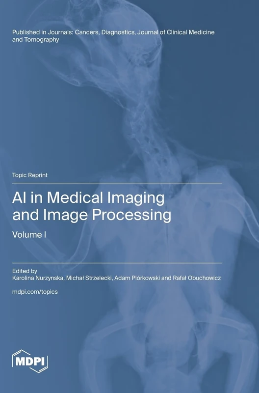 AI in Medical Imaging and Image Processing: Volume I Book