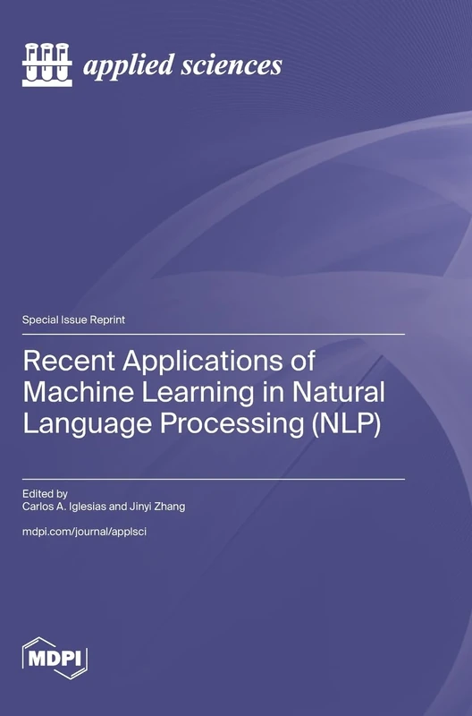 Recent Applications of Machine Learning in Natural Language Processing (NLP)