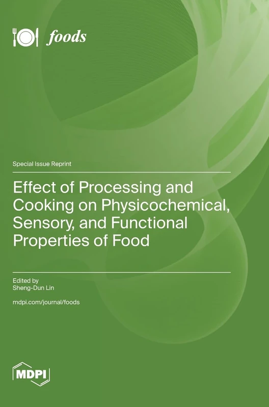Effect of Processing and Cooking on Physicochemical, Sensory, and Functional Properties of Food
