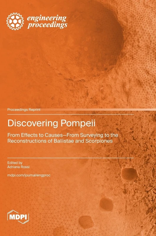Discovering Pompeii: From Effects to Causes-From Surveying to the Reconstructions of Ballistae and Scorpiones - Image 1