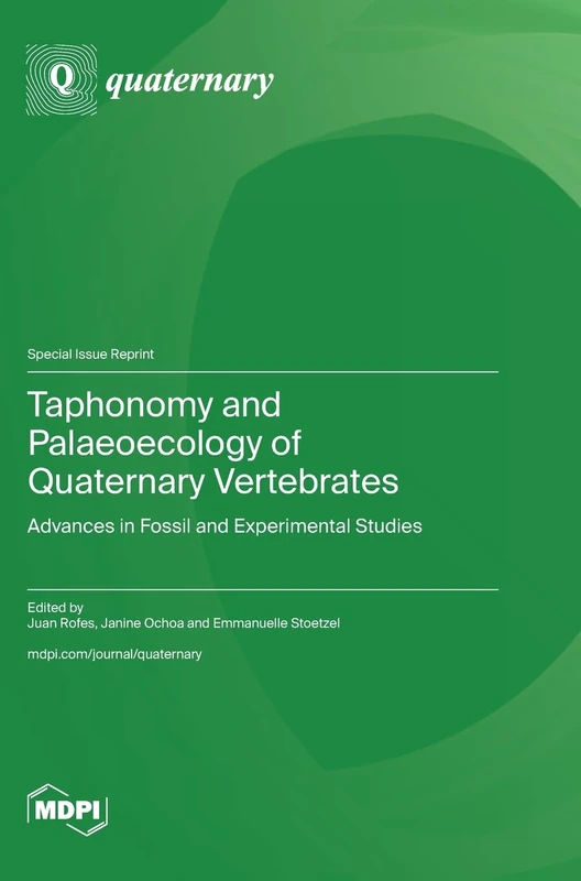 Taphonomy and Palaeoecology of Quaternary Vertebrates: Advances in Fossil and Experimental Studies