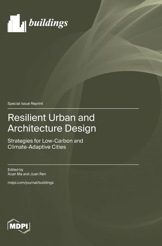 Resilient Urban and Architecture Design: Strategies for Low-Carbon and Climate-Adaptive Cities